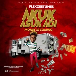 Flexzee Tunes Akuk Asug Adi Money Is Coming