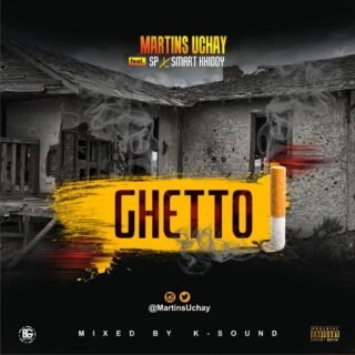 MUSIC: Martinz Uchay Ft. Sp & SmartKhiddy - Ghetto | @MartinsUchay 30 Martinz Uchay Ft. Sp SmartKhiddy Ghetto Artwork