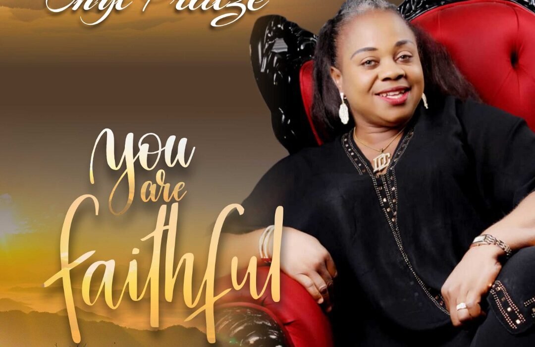 Onyi Praize – You Are Faithful