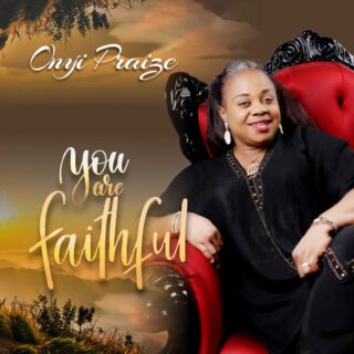 Audio + Lyrics Video: Onyi Praize – You Are Faithful {@onyipraize1} 25 Onyi Praize – You Are Faithful