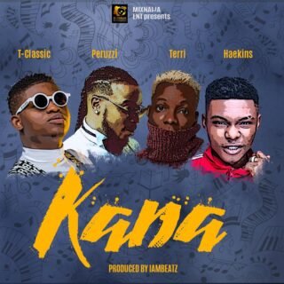 Music: T Classic x Peruzzi x Terri x Haekins - KANA (prod by iambeatz) 26 T Classic x Peruzzi x Terri x Haekins KANA