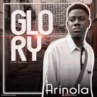 MUSIC: Arinola - Glory (Prod. By Unity) 25 arinola