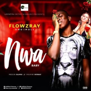 Music: Flowzray – Nwa(Baby) {Mixed by Fatbeat} 20 057585d1 2814 4abe a20c 4053fd972151