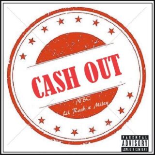 MUSIC: NBC FT LILRASH X MICEY – CASHOUT 28 Cashout art