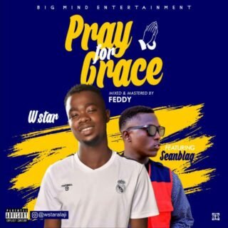 Music: W-Star X SeanBlaQ - Pray for Grace (M&M By Feddy) 19 Egbon 20190630 140934