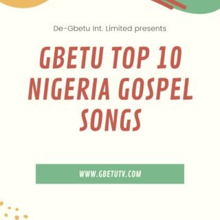 Gbetu Top 10 Nigeria Gospel Songs