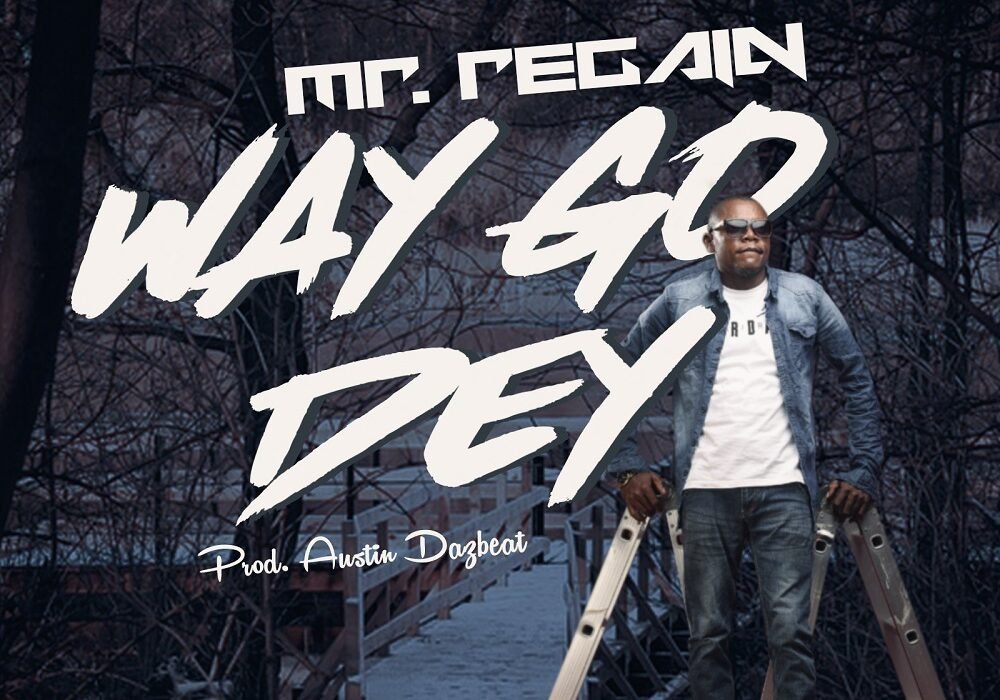 Mr Regain Way Go Dey