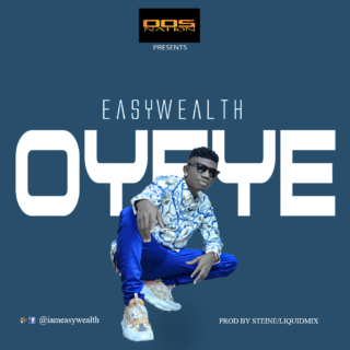 MUSIC: Easy Wealth OOS - Oyeye | @iameasywealth 19 Easy Wealth OOS Oyeye Artwork