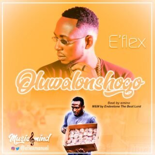 Music: E'flex - Oluwalonshogo 24 Eflex Oluwalonshogo Artwaork