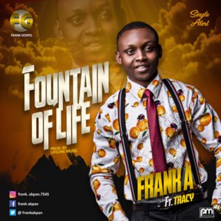 Music: Frank A Ft Tracy ~ Fountain of life - {@Frankakpan4 } 24 Fountain of Life Frank A