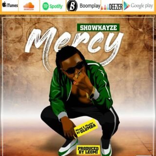 MUSIC: Showkayze - Mercy 20 SHOWKAY