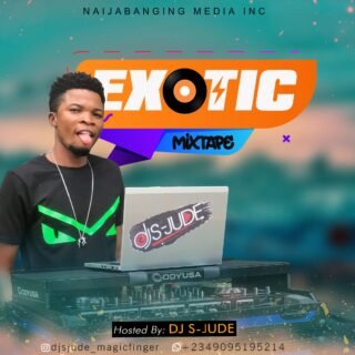 MixTape: Dj S-Jude “Exotic Mixtape” 20 846203816c8eda4262b2aa25eb9e3ac9 4