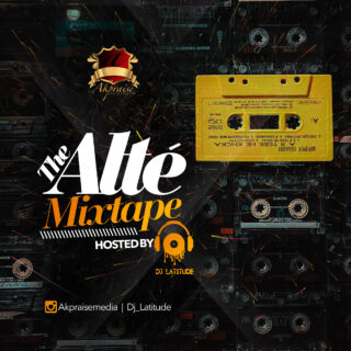 Mixtape: DJ Latitude - The Altè Mixtape 27 Akpraise 1