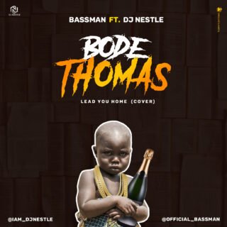 Music: Bassman Ft. Dj Nestle - Bode Thomas (Lead you Home Cover) 26 Bode Thomas