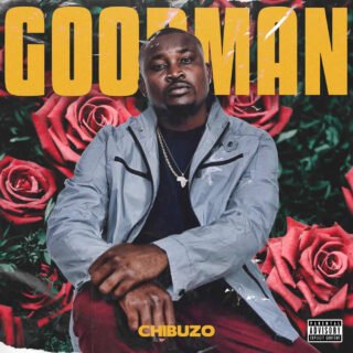 AUDIO + VIDEO: Chibuzo – Good Man | @chibuzofficial7 25 Chibuzo Good Man Artwork