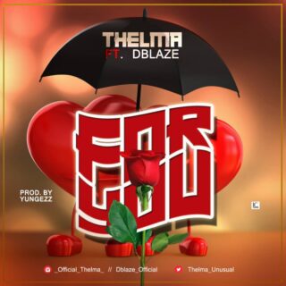 Music: Thelma Ft. Dblaze - For You | @thelma_unusual 24 IMG 20190918 WA0013