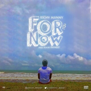 MUSIC: Richy Manny - For Now | @iamrichy_manny 19 Richy Manny For Now Artwork