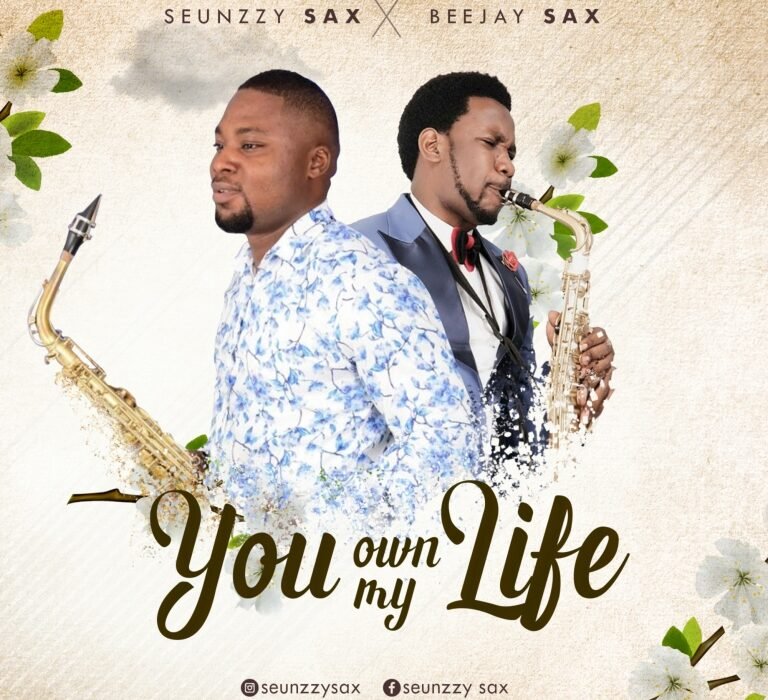 Seunzzy Sax Ft. Beejay Sax You Own My Life