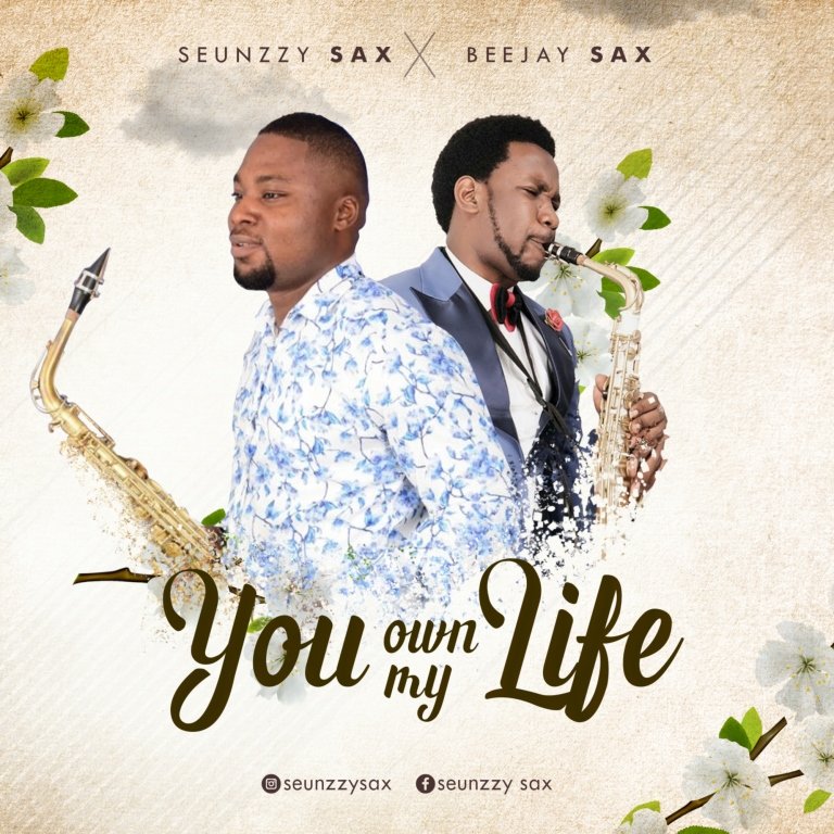 Seunzzy Sax Ft. Beejay Sax You Own My Life