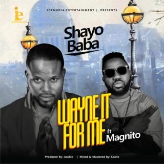 VIDEO: SHAYOBABA - WAYNE IT FOR ME FT MAGNITO 23 tttp