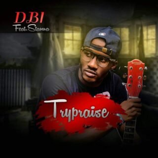 MUSIC: DBI Ft. Stamna - Try Praise 25 DBI Ft. Stamna Try Praise Artwork