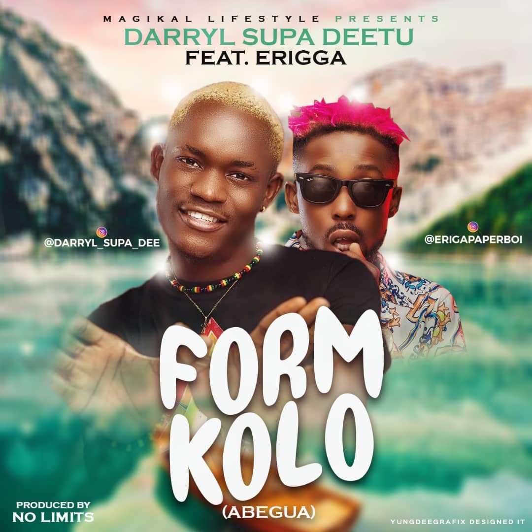 DarryL Supa Deetu Ft Erigga Form kolo