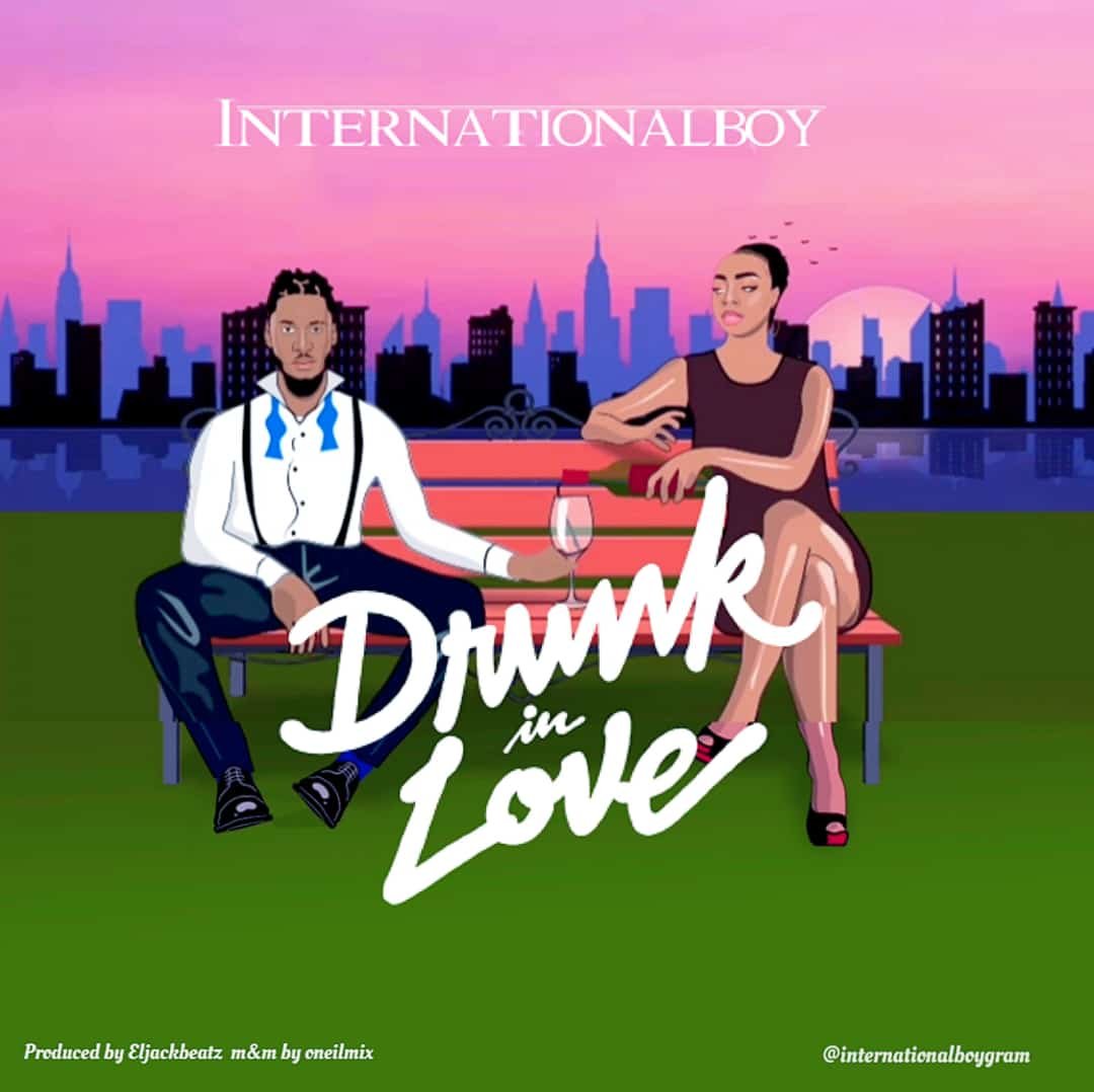 InternationalBoy Drunk In Love