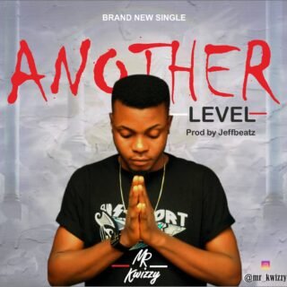 Music: Mr Kwizzy - Another Level | @Mr_Kwizzy 26 kwizzy