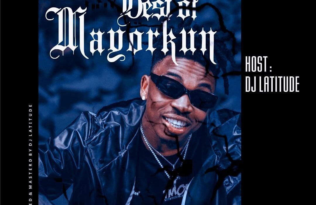 DJ Latitude Best Of Mayorkun
