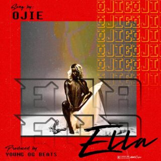 MUSIC: Ojie – Ella | @sureboiojie 30 Ojie – Ella Prod. Young OG Beats Artwork