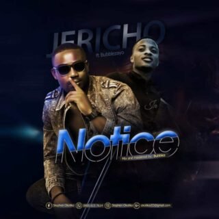 Music: Jericho ft Bubblezayo - Notice (Prod by Bubblez) 25 84086BAB B626 4286 89CF 5DF230F78918