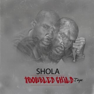 MIXTAPE: Shola - Troubled Child 26 IMG 20191219 WA0017