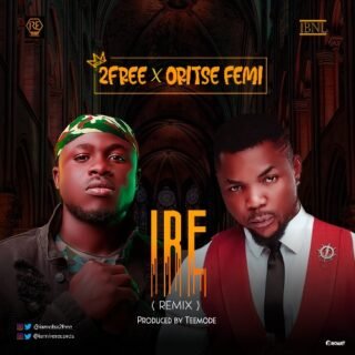 Music : 2free x Oritse Femi – Ire Remix 21 Music 2free x Oritse Femi – Ire
