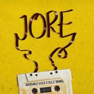 Music: Adekunle Gold – Jore Ft. Kizz Daniel 24 ADEKUNLE