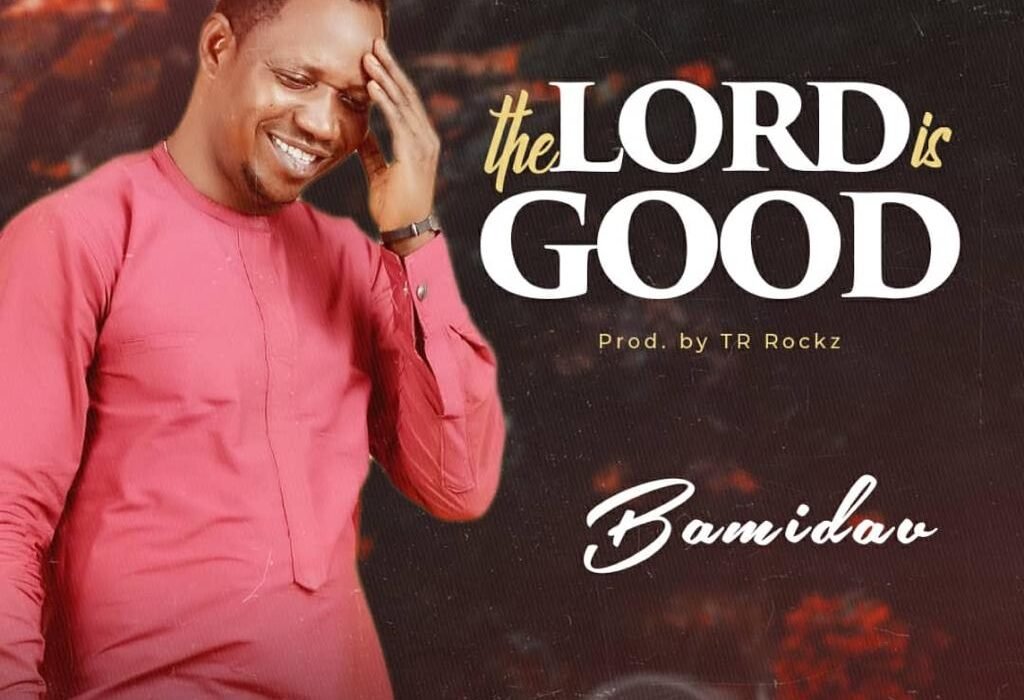 Bamidav The Lord Is Good