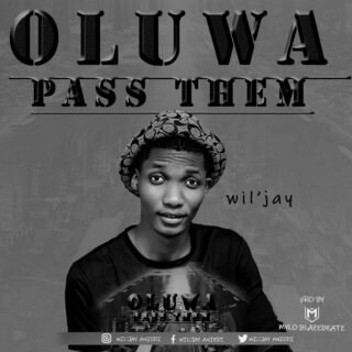Music: Wil'jay - Oluwa Pass Dem 27 OLUWA PASS THEM2