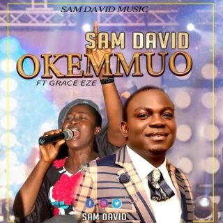 Music: Sam David - Okemmuo Ft. Grace Eze 24 SAM David Okemmuo