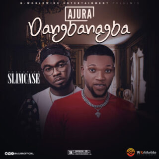 Music: Ajura – “Dangbanagba” ft. Slimcase 20 Ajura Dangbanagba Artwork