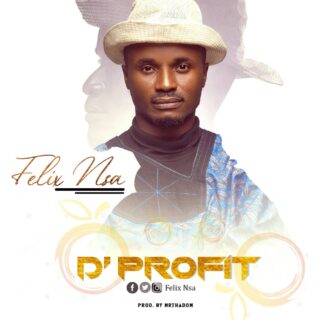 Music: Felix Nsa - D'Profit 20 IMG 20200222 WA0014