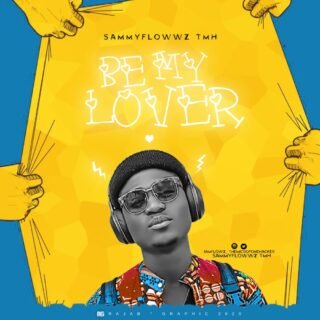 MUSIC: SammyFlowwz (TMH) - Be My Lover 23 SammyFlowwz TMH Be My Lover Artwork