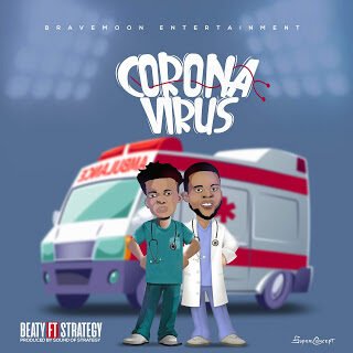 MUSIC: Beaty Ft Strategy - Corona Virus (Prod. Sound Of Strategy) 20 90925848 2772588946194276 5503038641703747584 n 1