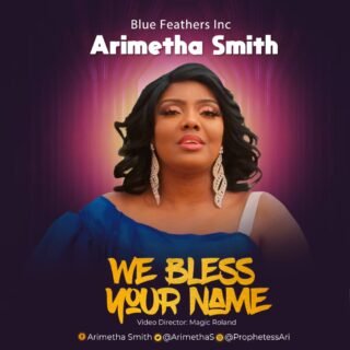 Arimetha Smith We Bless Your Name