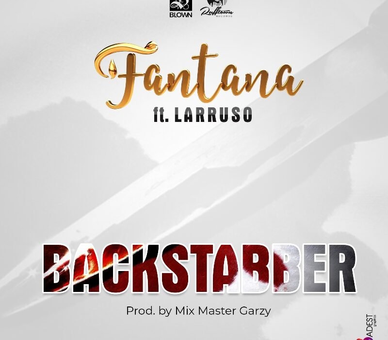 Fantana ft Larusso Backstabber Prod By Mix Master Garzy