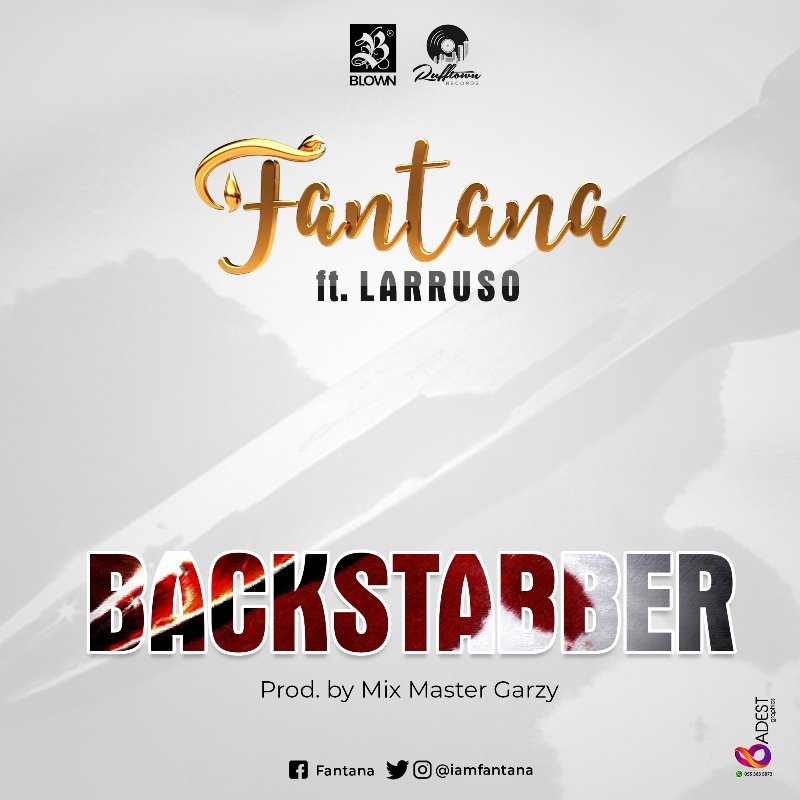 Fantana ft Larusso Backstabber Prod By Mix Master Garzy