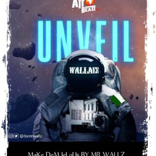 MUSIC: MR WALLZ - Make Dem Jealous 25 MR WALLZ Make Dem Jealous