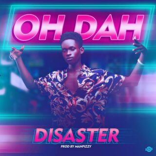 Music: Disaster – Oh Dah 23 94118859 1979934345473263 5588300056131272704 o