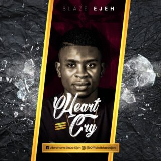 MUSIC: Blaze Ejeh - Heart Cry 25 Blaze Ejeh Heart Cry Artwork