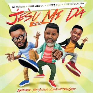 DJ Virgin Jesu Mi da Mike abdul Puffy Tee Bidemi Olaoba