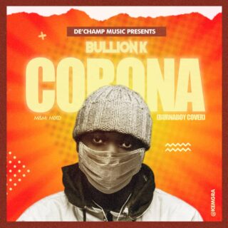 Music: Bullion K - Corona (BurnaBoy Cover) 29 IMG 20200403 WA0002