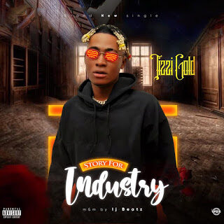 MUSIC: Tizzi Gold - Story For Industry 20 IMG 20200412 WA0053